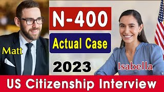 2023 US Citizenship Interview \& Test | N-400 Naturalization Interview [Actual Case \& Experience]