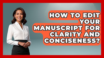 How To Edit Your Manuscript For Clarity And Conciseness? - The Storytellers Room