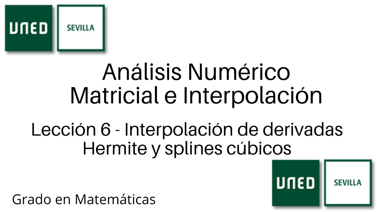 Lección 6 - Interpolación de derivadas - Hermite y splines cúbicos | An. Num. Matr. e Inter. | UNED