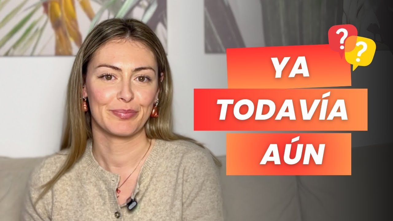 YA, TODAVÍA y AÚN en español: diferencias y usos con ejemplos claros
