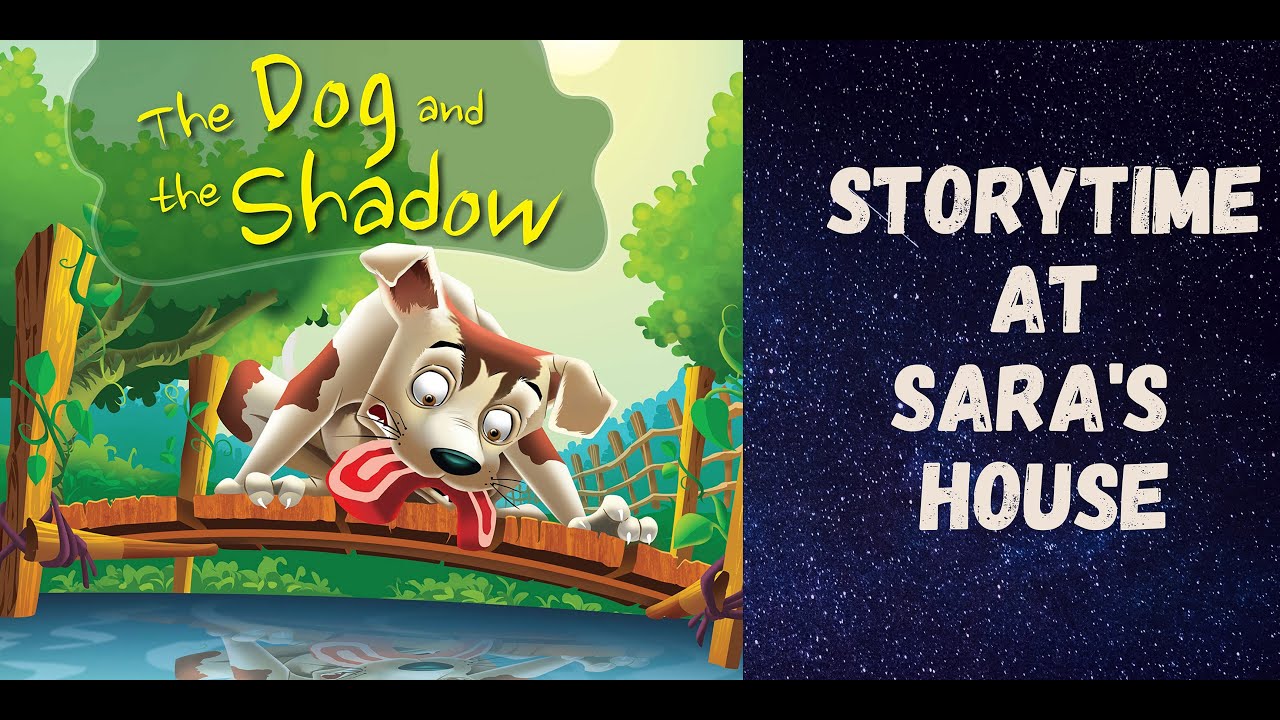THE DOG AND THE SHADOW|STORYTIME AT SARA'S HOUSE|FAIRY TALES|BEDTIME STORIES|CHILDREN'S BOOKS