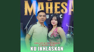 Download Lagu Ku Ikhlaskan (feat. Mahesa Music)