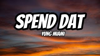 Spend Dat – Yung Miami (Lyrics)