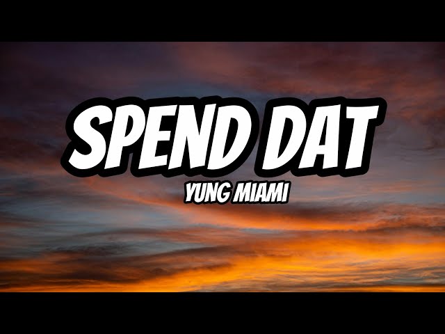 Spend Dat – Yung Miami (Lyrics)