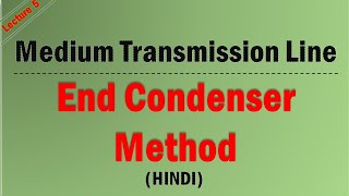 Lecture-5 End Condenser Method | Medium Transmission Line | Electrical Power System