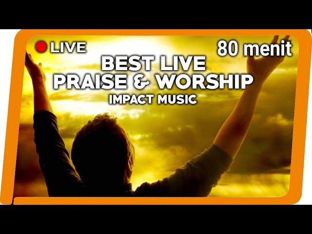 Best Live Praise Worship Impact Music - Lagu Rohani class=