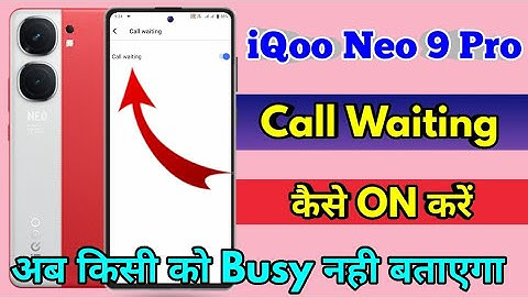 iqoo neo 9 pro call waiting setting | iqoo neo 9 pro me call waiting kaise kare