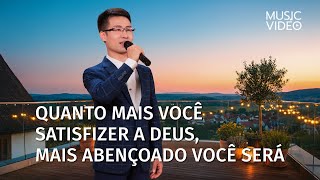 Música gospel "Quanto mais você satisfizer a Deus, mais abençoado você será"