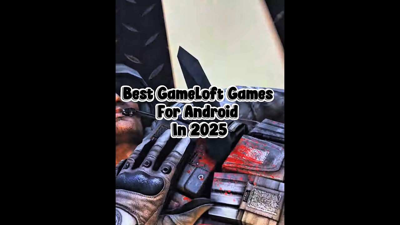 Best GameLoft Games For Android in 2025 