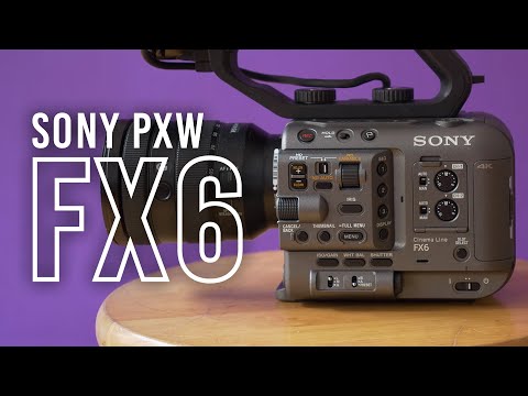 Sony FX6 Full Frame Camera Review