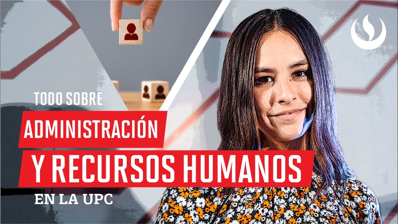 Por qué estudiar Administración y Recursos Humanos en la UPC? - YouTube