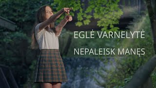 Eglė Varnelytė - Nepaleisk Manęs (Official Music Video)