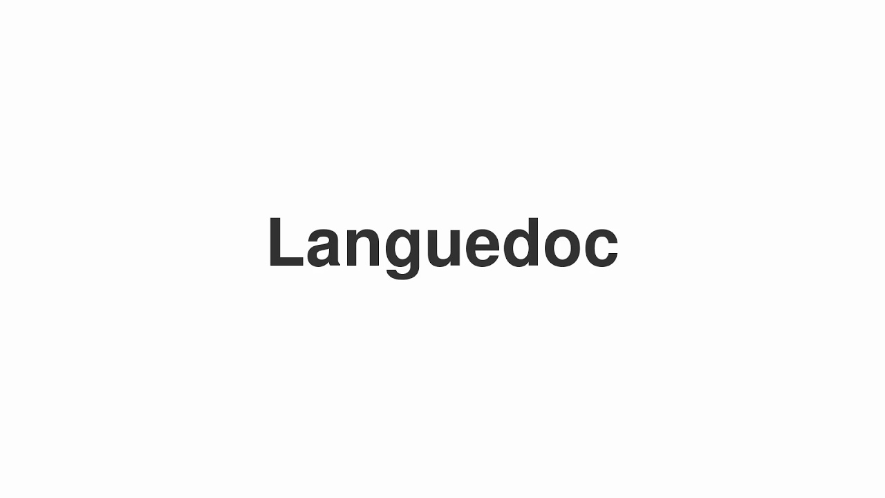 How to Pronounce "Languedoc"