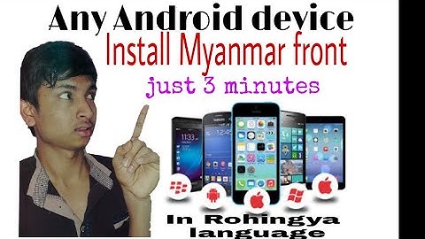 Install Myanmar font any Android in just 3 minutes very easily in rohingya language by RT TECHNOLOG