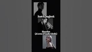 Rosé & Jungkook - Shameless (Al cover of Camila Cabello)