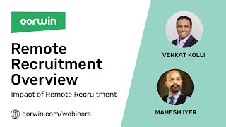 Remote Recruitment Overview | Impact of Remote Recruitment | Oorwin Webinars | Oorwin
