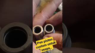 pen piston custom vespa