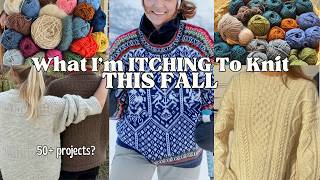 My Overambitious Fall Knitting Plans // How Many Projects Can I Knit In One Season?