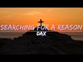 Dax - Searching For A Reason (Lyrics) - Audio at 192khz, 4k Video