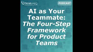 AI as Your Teammate: The Four-Step Framework for Product Teams