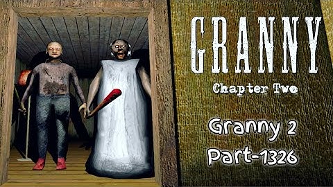 Granny Chapter-2 Walkthrough Gameplay (Android/iOS) Part-1326