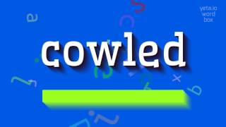HOW TO SAY COWLED? #cowled