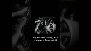 German Tank Factory, 1940 – #WW2 in #4k  and #coloring