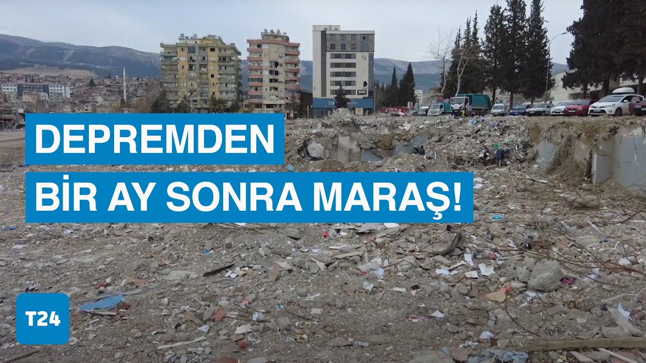 Bir ay sonra: Maraş’ın merkezi artık dev bir boşluk