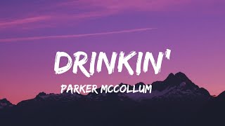 Parker McCollum - Drinkin' (lyrics)