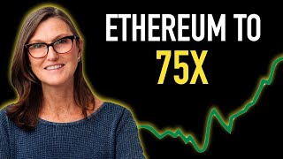 Cathie Wood: Ethereum to 75X 😳