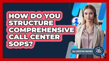 How Do You Structure Comprehensive Call Center SOPs?