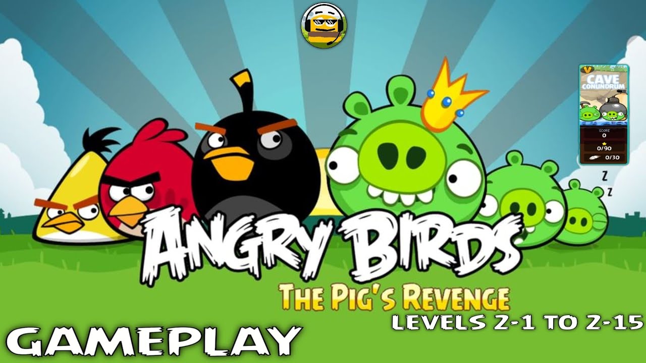 ANGRY BIRDS THE PIG'S REVENGE: CAVE CONUNDRUM - [LEVELS 2-1 TO 2-15] | (GAMEPLAY)