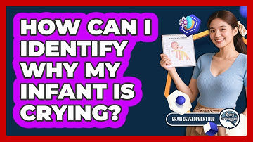 How Can I Identify Why My Infant Is Crying?