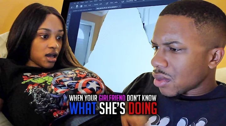 When Your Girlfriend Don't Know What She's Doing (...