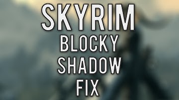 The Elder Scrolls V: Skyrim BLOCKY SHADOWS FIX *higher resolution shadows*