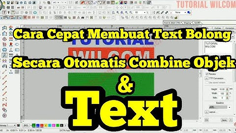 Tutorial Wilcom | Cara Cepat Membuat Text Bolong Secara Otomatis Combine Objek dan Text