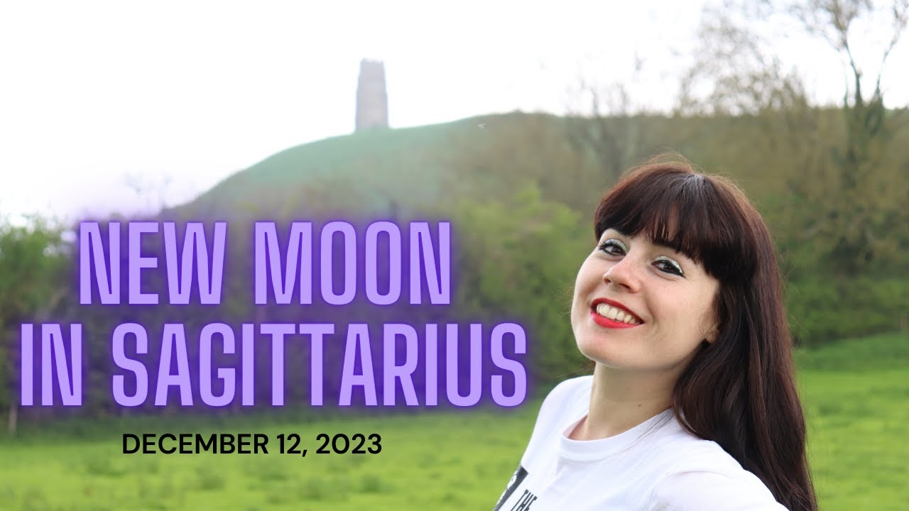 NEW MOON IN SAGITTARIUS DECEMBER 12 2023 - YouTube