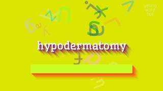 Hi̇podermatomi̇ Nasil Onunur? How To Pronounce Hypodermatomy?