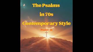 Psalm 46 | He Is My Quiet | 70s Contemporary Rock | Inspirational Psalms
