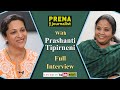 Prashanti Tipirneni - Honest conversation  with #PremaTheJournalist - Full Interview #31