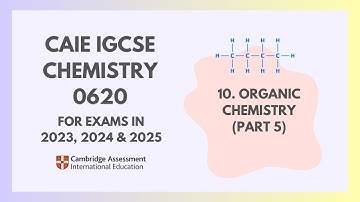 11. Organic Chemistry (Part 5) (5/8) (Cambridge IGCSE Chemistry 0620 for 2023, 2024 & 2025)