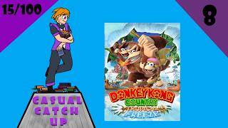 "Top Banana Around Here" - Donkey Kong Country Tropical Freeze Episode 8 - Casual Catch Up