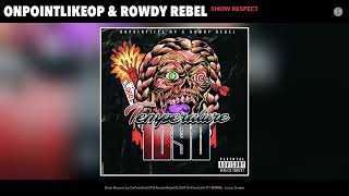 OnPointLikeOP & Rowdy Rebel - Show Respect (Official Audio)