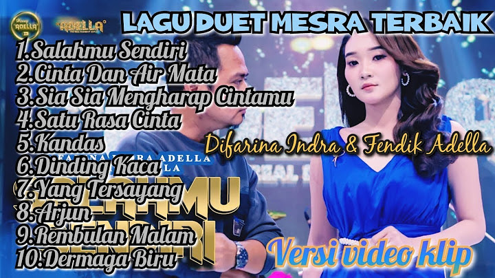 SALAHMU SENDIRI,CINTA DAN AIR MATA Difarina Indra feat Fendik Adella FULL ALBUM Versi VIDEO KLIP
