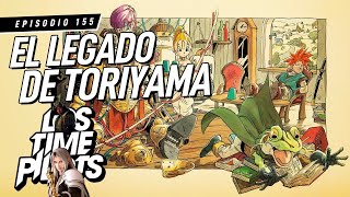 El Legado de Toriyama - Los Time Pilots Ep 155