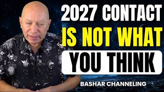 Bashar Clarifies What the 2027–2028 Contact Event Really Means | Bashar Channeling