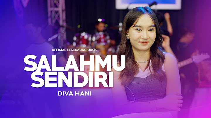 Diva Hani - Salahmu Sendiri  (Official Lembayung Music) KINI SETELAH KU TEMUKAN DIA