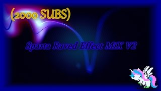 (2000 SUBS SPECIAL) Sparta Raved Effect MiX V2