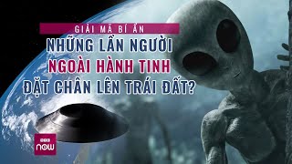 Giải mật nghi vấn người ngoài hành tinh và UFO đã âm thầm xâm nhập trái đất như thế nào | VTC Now
