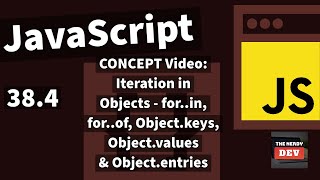 CONCEPT Video - Iteration - for-in, for-of, Object.keys, Object.values, Object.entries - #38.4